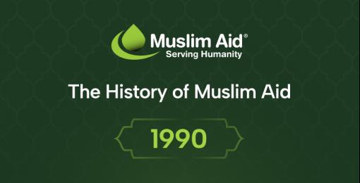 1990 - The History of Muslim Aid