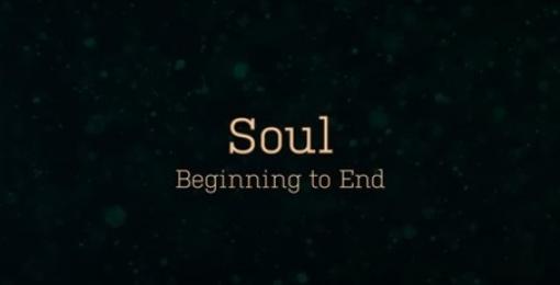 The Soul | Beginning to End | Series