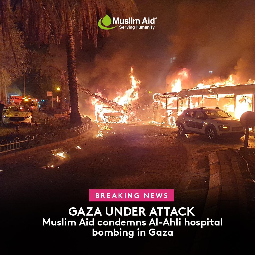 Muslim Aid condemns Al-Ahli hospital bombing&nbsp;in&nbsp;Gaza
